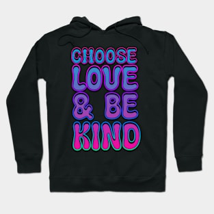 Choose Love and Be Kind Hoodie